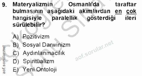 9. soru: Materyalizmin Osmanli'da taraftar bulmasının aşağıdaki akımlardan en çok hangisiyle paralellik gösterdigi ileri sürül…
