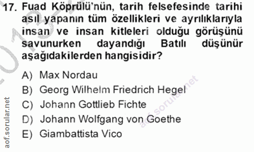 17. soru: Fuad Köprülü'nün, tarih felsefesinde tarihi asıl yapanın tüm özellikleri ve ayrılıklarıyla insan ve insan kitleleri o…