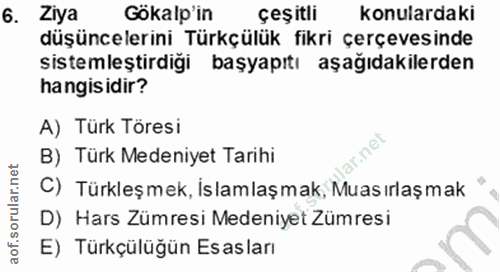 6. soru: Ziya Gökalp'in çeşitli konulardaki düşüncelerini Türkçülük fikri çerçevesinde sistemleştirdiği başyapıtı aşağıdakiler…