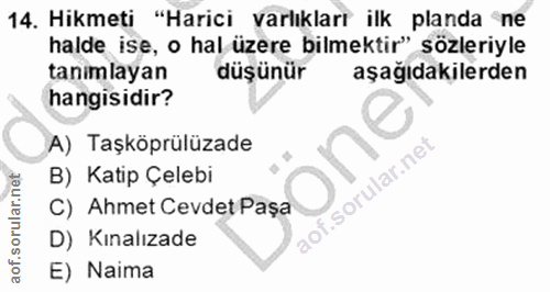 14. soru: Hikmeti "Harici varlıkları ilk planda ne halde ise, o hal üzere bilmektir" sözleriyle tanimlayan düşünür aşağıdakiler…