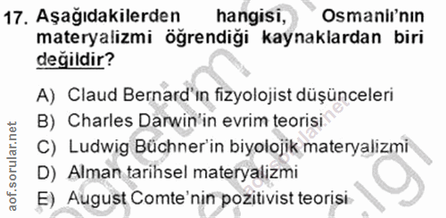 17. soru: Aşağıdakilerden hangisi, Osmani'nın materyalizmi öğrendiği kaynaklardan biri değildir? A) Claud Bernad'in fizyolojist…