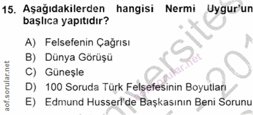 15. soru: Aşağıdakilerden hangisi Nermi Uygur'un başlıca yapıtıdır? A) Felsefenin Çağrısı B) Dünya Görüşü C) Güneșle D) 100 Sor…