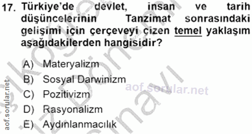 17. soru: Türkiye'de devlet, insan ve tarih düşüncelerinin Tanzimat sonrasındaki gelişimi için çerçeveyi çizen temel yaklaşım a…