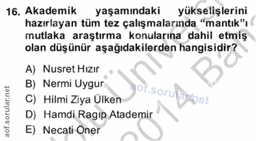 16. soru: Akademik yaşamındaki yükselişlerini hazırlayan tüm tez çalışmalarında "mantık"ı mutlaka araştırma konularına dahil et…
