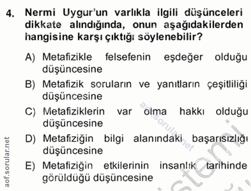 4. soru: Nermi Uygur'un varlıkla ilgili düşünceleri dikkate alındığında, onun aşağıdakilerden hangisine karşı çıktığı söyleneb…