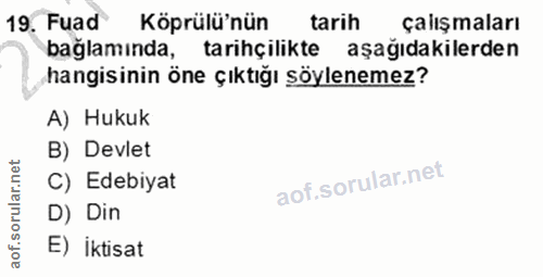 19. soru: Fuad Köprülü'nün tarih çalışmaları bağlamında, tarihçilikte aşağıdakilerden hangisinin öne çıktığı söylenemez? A) Huk…