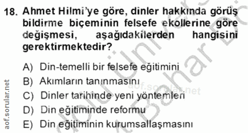 18. soru: Ahmet Hilmi'ye göre, dinler hakkında görüş bildirme biçeminin felsefe ekollerine göre değişmesi, aşağıdakilerden hang…