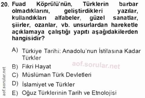 20. soru: Fuad Köprülü'nün, Türklerin barbar olmadıkiarını, geliştirdikleri yazılar, kullandıkları alfabeler, güzel sanatlar, ş…