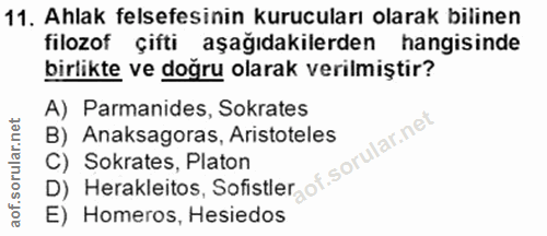 11. soru: Ahlak felsefesinin kurucuları olarak bilinen filozof çifti aşağıdakilerden hangisinde birlikte ve doğru olarak verilm…