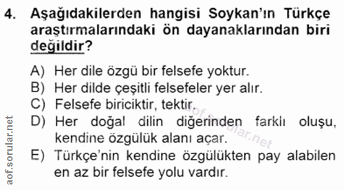 4. soru: Aşağıdakilerden hangisi Soykan'ın Türkçe araştırmalarındaki ön dayanaklarından biri degildir? A) Her dile özgü bir fe…