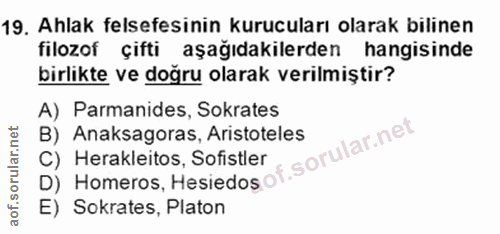 19. soru: Ahlak felsefesinin kurucuları olarak bilinen filozof çifti aşağıdakilerden hangisinde birlikte ve doğru olarak verilm…