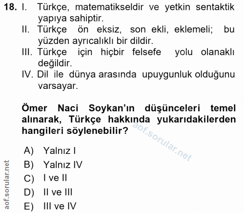 18. soru: I. Türkçe, matematikseldir ve yetkin sentaktik yapıya sahiptir. II. Türkçe ön eksiz, son ekli, eklemeli; bu yüzden ay…