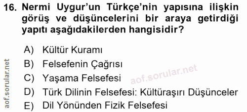 16. soru: Nermi Uygur'un Türkçe'nin yapısına ilişkin görüş ve düşüncelerini bir araya getirdiği yapıtı aşağıdakilerden hangisid…