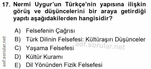 17. soru: Nermi Uygur'un Türkçe'nin yapısına ilişkin görüş ve düşüncelerini bir araya getirdiği yapıtı aşağıdakilerden hangisid…