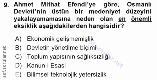 9. soru: Ahmet Mithat Efendi'ye göre, Osmanlı Devleti'nin üstün bir medeniyet düzeyini yakalayamamasına neden olan en önemli e…