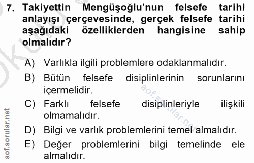 7. soru: Takiyettin Mengüşoğlu'nun felsefe tarihi anlayışı çerçevesinde, gerçek felsefe tarihi aşağıdaki özelliklerden hangisi…