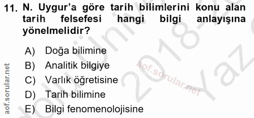 11. soru: N. Uygur'a göre tarih bilimlerini konu alan tarih felsefesi hangi bilgi anlayışına yönelmelidir? A) Doğa bilimine B)…