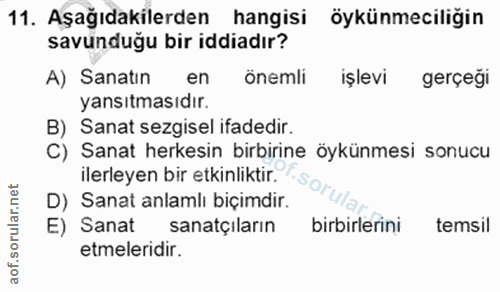 11. soru: Aşağıdakilerden hangisi öykünmeciligin savunduğu bir iddiadır? A) Sanatın en önemli işlevi gerçeği yansıtmasıdır. B)…