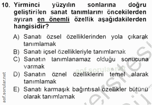 10. soru: Yirminci yüzyılın sonlarına doğru geliştirilen sanat tanımlarını öncekilerden ayıran en önemli özellik aşağıdakilerde…