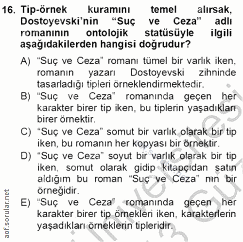 16. soru: Tip-örnek kuramını temel alırsak, Dostoyevski'nin "Suç ve Ceza" adlı romaninın ontolojik statüsüyle ilgili aşağıdakil…