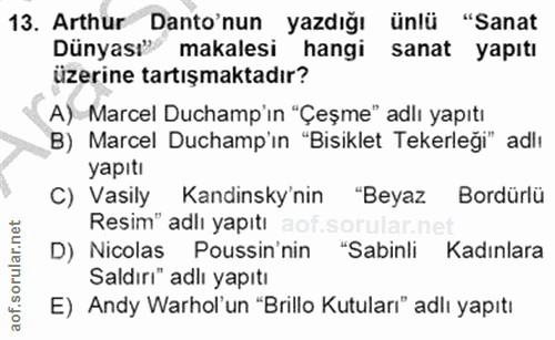 13. soru: Arthur Danto'nun yazdığı ünlü "Sanat Dünyası" makalesi hangi sanat yapıtı üzerine tartışmaktadır? A) Marcel Duchamp'ı…