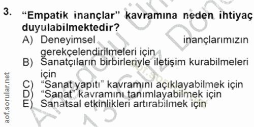 3. soru: "Empatik inançlar" kavramına neden ihtiyaç duyulabilmektedir? A) Deneyimsel inançlarımızın gerekçelendirilmelerı ıçın…