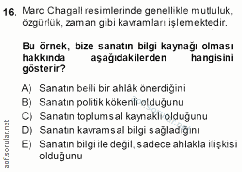 16. soru: Marc Chagall resimlerinde genellikle mutluluk, özgürlük, zaman gibi kavramları işlemektedir. Bu örnek, bize sanatın b…