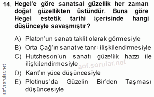 14. soru: Hegel'e göre sanatsal güzellik her zaman doğal güzellikten üstündür. Buna göre Hegel estetik tarihi içerisinde hangi…
