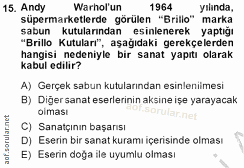 15. soru: Andy Warhol'un 1964 yılında, süpermarketlerde görülen "Brillo" marka sabun kutularından esinlenerek yaptığı "Brillo K…