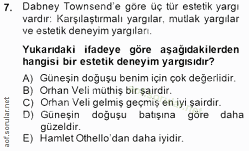 7. soru: Dabney Townsend'e göre üç tür estetik yargı vardır: Karşılaştırmalı yargılar, mutlak yargılar ve estetik deneyim yarg…