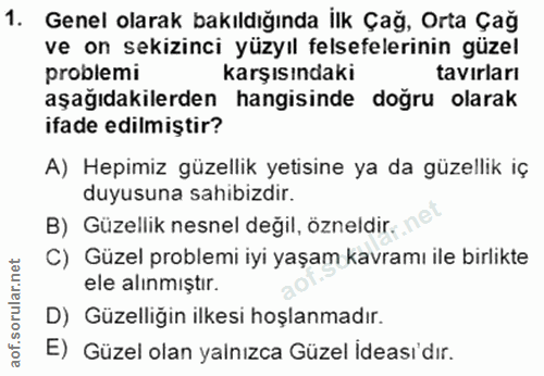 1. soru: Genel olarak bakıldığında ilk Çağ, Orta Çağ ve on sekizinci yüzyıl felsefelerinin güzel problemi karşısındaki tavirla…