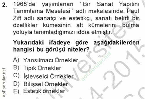 2. soru: 1968 de yayımianan "Bir Sanat Yapıtını Tanımlama Meselesi" adlı makalesinde, Paul Ziff adlı sanatçı ve estetikçi, san…