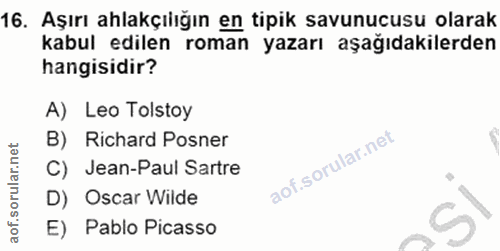 16. soru: Aşırı ahlakçılığın en tipik savunucusu olarak kabul edilen roman yazarı aşağıdakilerden hangisidir? A) Leo Tolstoy B)…