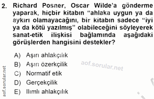 2. soru: Richard Posner, Oscar Wilde'a gönderme yaparak, hiçbir kitabın "ahlaka uygun ya da aykırı olamayacağını, bir kitabın…