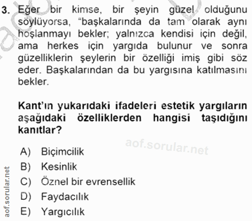 3. soru: Eğer_ bir kimse, bir şeyin güzel olduğunu söylüyorsa, "başkalarında da tam olarak aynı hoşlanmayı bekler; yalnızca ke…