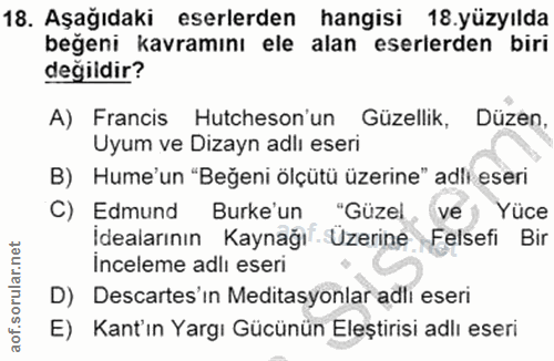 18. soru: Aşağıdaki eserlerden hangisi 18 yüzyılda beğeni kavramını ele alan eserlerden biri degidir? A) Francis Hutcheson'un G…