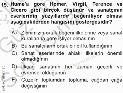 19. soru: Hume'a göre Homer, Virgil, Terence ve Cicero gibi birçok düşünür ve sanatçının eseririnin yüzyıllardır beğeniliyor ol…