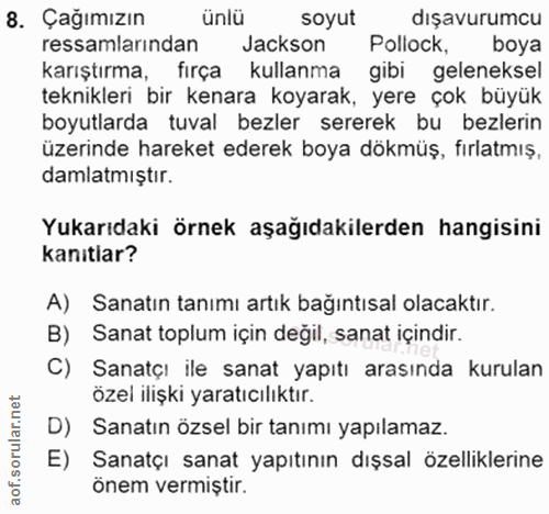 8. soru: Çağımızın ünlü soyut dışavurumcu ressamlarından Jackson Pollock, boya karıştırma, firça kullanma gibi geleneksel tekn…