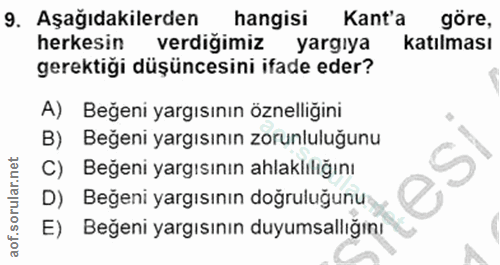 9. soru: Aşağıdakilerden hangisi Kant'a göre, herkesin verdiğimiz yargıya katılması gerektiği düşüncesini ifade eder? A) Beğen…
