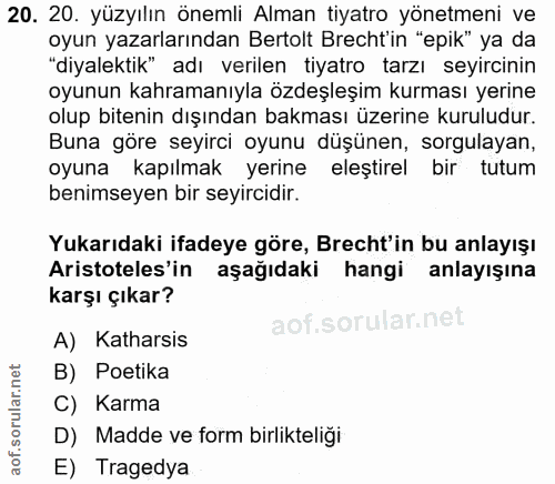 20. soru: 20. yüzyılın önemli Alman tiyatro yönetmeni ve oyun yazarlarından Bertolt Brecht'in "epik" ya da "diyalektik" adı ver…