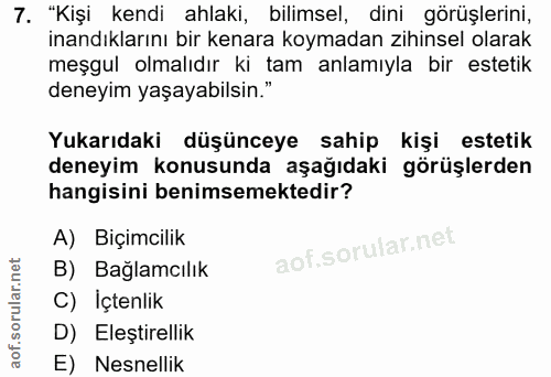 7. soru: "Kişi kendi ahlaki, bilimsel, dini görüşlerini, inandıklarını bir kenara koymadan zihinsel olarak meşgul olmalıdır ki…