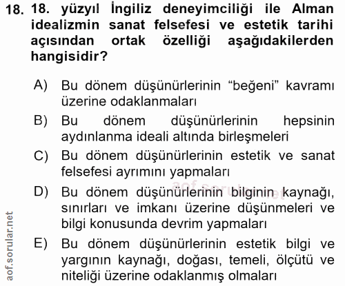 18. soru: 18. yüzyıl Ingiliz deneyimciliği ile Alman idealizmin sanat felsefesi ve estetik tarihi açısından ortak özelliği aşağ…