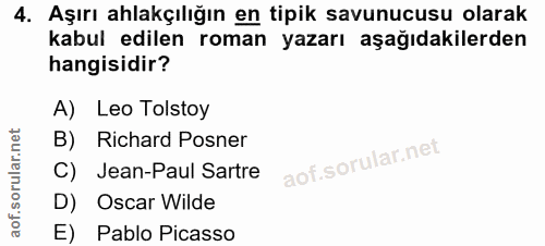 4. soru: Aşırı ahlakçılığın en tipik savunucusu olarak kabul edilen roman yazarı aşağıdakilerden hangisidir? A) Leo Tolstoy B)…
