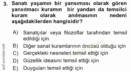 3. soru: Sanatı yaşamın bir yansıması olarak gören yansıtmacı kuramın bir yandan da temsilci kuram olarak@ anılmasının nedeni…