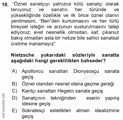 10. soru: "Öznel sanatçıyı yalnızca kötü sanatçı olarak tanıyoruz ve sanatın her türünde ve yüksekliğinde özellikle ve ilk önce…