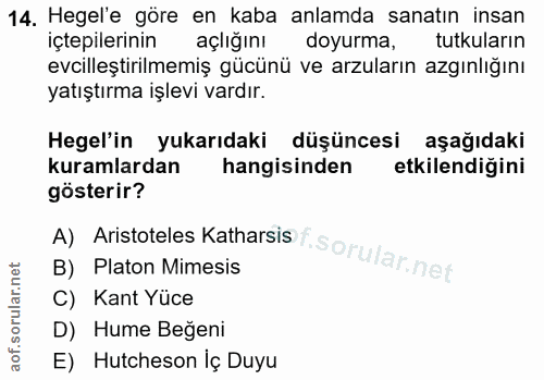 14. soru: Hegel'e göre en kaba anlamda sanatın insan içtepilerinin açlığını doyurma, tutkuların evcilleştirilmemiş gücünü ve ar…