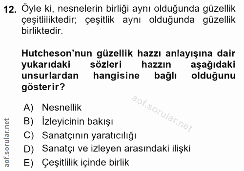 12. soru: Öyle ki, nesnelerin birliği aynı olduğunda güzellik çeşitliliktedir; çeşitlik aynı olduğunda güzellik birliktedir. Hu…
