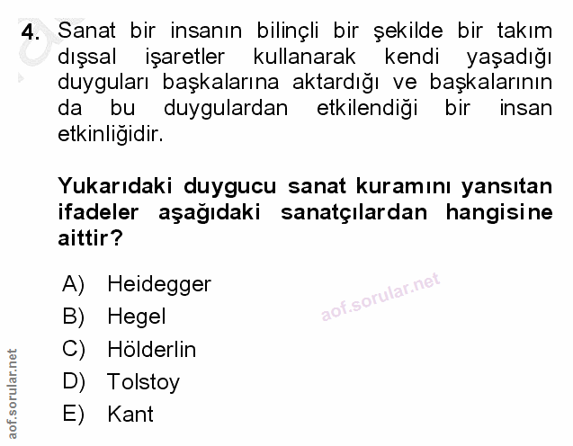 4. soru: Sanat bir insanın bilinçli bir şekilde bir takım dışsal işaretler kullanarak kendi yaşadığı duyguları başkalarına akt…