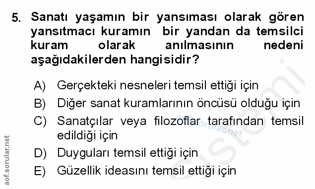 5. soru: Sanatı yaşamın bir yansıması olarak gören yansıtmacı kuramın bir yandan da temsilci kuram olarak anılmasının nedeni a…