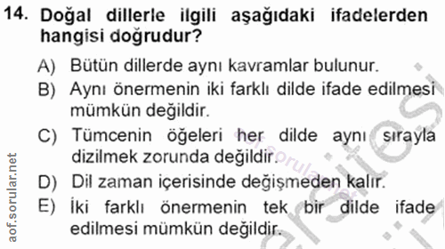 14. soru: Doğal dillerle ilgili aşağıdaki ifadelerden hangisi doğrudur? A) Bütün dillerde aynı kavramlar bulunur. B) Aynı önerm…